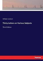 Thirty Letters on Various Subjects: Third Edition