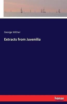 Extracts from Juvenilia - George Wither - cover
