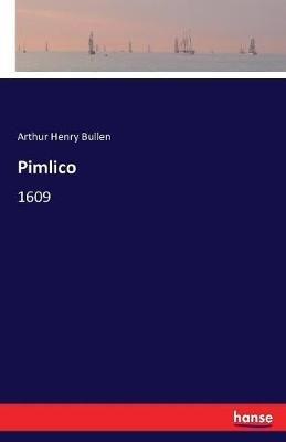 Pimlico: 1609 - Arthur Henry Bullen - cover