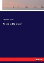 An isle in the water