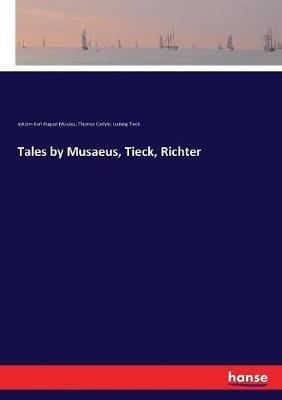 Tales by Musaeus, Tieck, Richter - Ludwig Tieck,Johann Karl August Musäus,Thomas Carlyle - cover