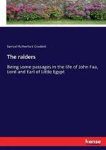The raiders: Being some passages in the life of John Faa, Lord and Earl of Little Egypt