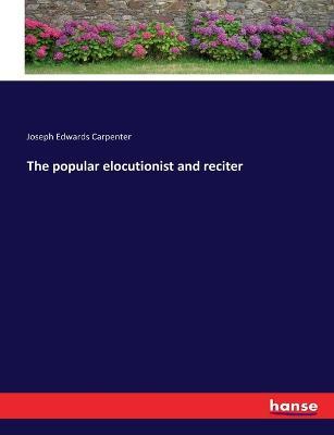 The popular elocutionist and reciter - Joseph Edwards Carpenter - cover