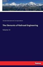 The Elements of Railroad Engineering: Volume IV