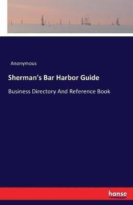 Sherman's Bar Harbor Guide: Business Directory And Reference Book - Anonymous - cover