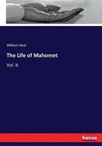 The Life of Mahomet: Vol. II