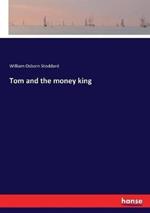Tom and the money king