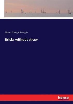 Bricks without straw - Albion Winegar Tourgée - cover