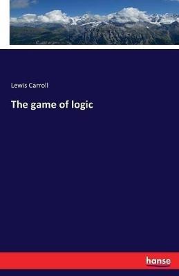 The game of logic - Lewis Carroll - cover
