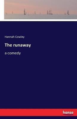The runaway: a comedy - Hannah Cowley - cover