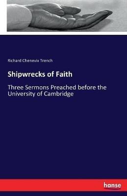 Shipwrecks of Faith: Three Sermons Preached before the University of Cambridge - Richard Chenevix Trench - cover