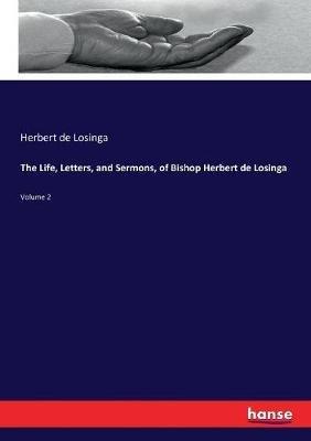 The Life, Letters, and Sermons, of Bishop Herbert de Losinga: Volume 2 - Herbert De Losinga - cover
