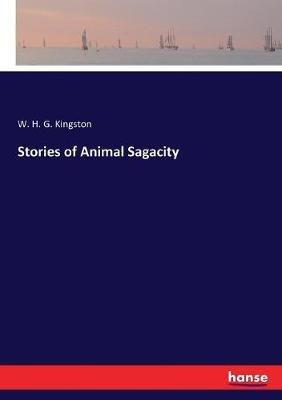 Stories of Animal Sagacity - W H G Kingston - cover