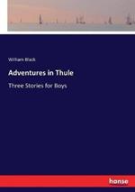Adventures in Thule: Three Stories for Boys