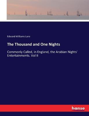 The Thousand and One Nights: Commonly Called, in England, the Arabian Nights' Entertainments. Vol II - Edward Williams Lane - cover
