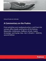 A Commentary on the Psalms: From primitive and mediaeval writers; and from the various office-books and hymns of the Roman, Mazarabic, Ambrosian, Gallican, Greek, Coptic, Armenian, and Syrian rites. Vol. 1 (Psalm I - XXXVIII), second Edition