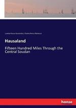 Hausaland: Fifteen Hundred Miles Through the Central Soudan