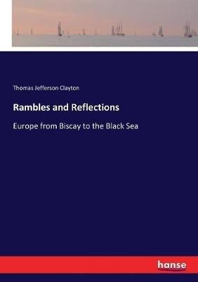 Rambles and Reflections: Europe from Biscay to the Black Sea - Thomas Jefferson Clayton - cover