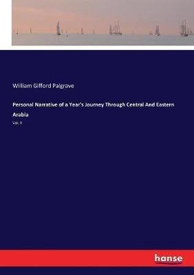Personal Narrative of a Year's Journey Through Central And Eastern Arabia: Vol. II - William Gifford Palgrave - cover