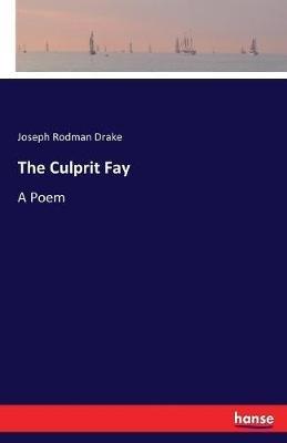 The Culprit Fay: A Poem - Joseph R Drake - cover
