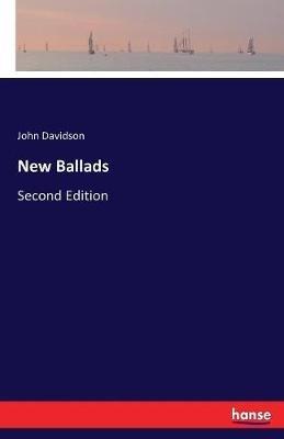 New Ballads: Second Edition - John Davidson - cover