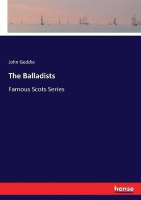 The Balladists: Famous Scots Series - John Geddie - cover
