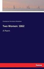 Two Women: 1862: A Poem
