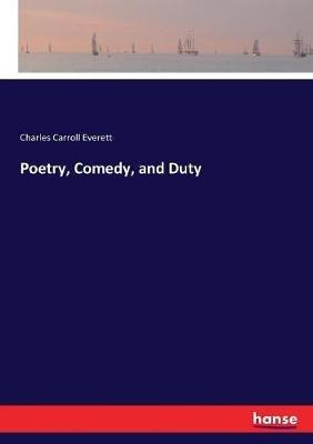 Poetry, Comedy, and Duty - Charles Carroll Everett - cover