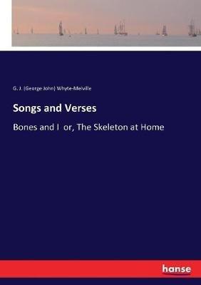 Songs and Verses: Bones and I or, The Skeleton at Home - G J Whyte-Melville - cover