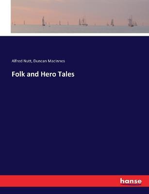 Folk and Hero Tales - Alfred Nutt,Duncan MacInnes - cover