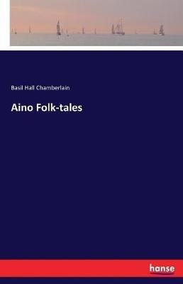Aino Folk-tales - Basil Hall Chamberlain - cover