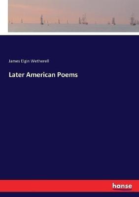 Later American Poems - James Elgin Wetherell - cover