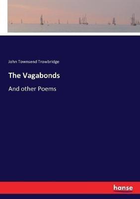 The Vagabonds: And other Poems - John Townsend Trowbridge - cover