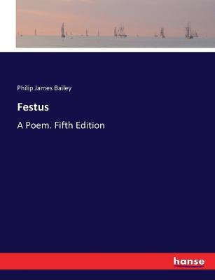 Festus: A Poem. Fifth Edition - Philip James Bailey - cover