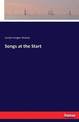 Songs at the Start - Louise Imogen Guiney - cover