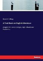 A Text Book on English Literature: Adapted for use in Colleges, High Schools and Academies - Brainerd Kellogg - cover