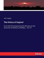 The History of England: From the First Invasion by the Romans to the Accession of William and Mary... Vol. VI