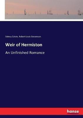 Weir of Hermiston: An Unfinished Romance - Robert Louis Stevenson,Sidney Colvin - cover
