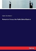 Romanism Versus the Public School System - Daniel Dorchester - cover