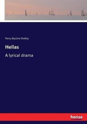 Hellas: A lyrical drama - Percy Bysshe Shelley - cover