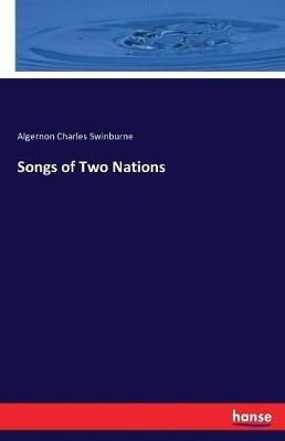 Songs of Two Nations - Algernon Charles Swinburne - cover