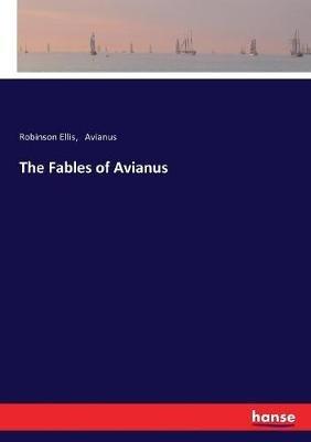 The Fables of Avianus - Robinson Ellis,Avianus - cover