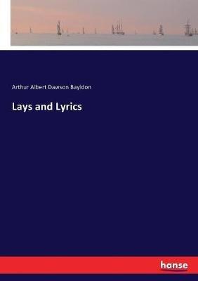 Lays and Lyrics - Arthur A D Bayldon - cover