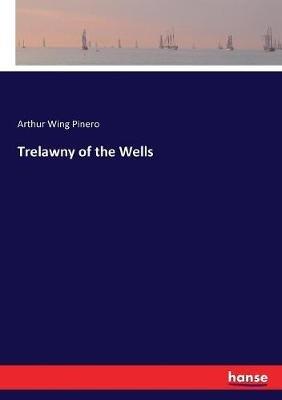 Trelawny of the Wells - Arthur Wing Pinero - cover