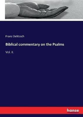Biblical commentary on the Psalms: Vol. II. - Franz Delitzsch - cover