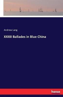 XXXII Ballades in Blue China - Andrew Lang - cover
