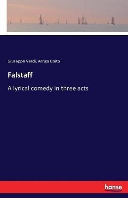Falstaff: A lyrical comedy in three acts - Giuseppe Verdi,Arrigo Boito - cover
