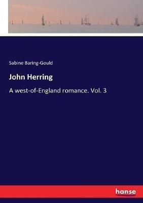 John Herring: A west-of-England romance. Vol. 3 - Sabine Baring-Gould - cover