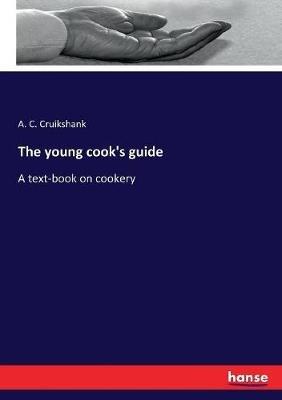 The young cook's guide: A text-book on cookery - A C Cruikshank - cover