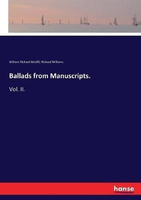 Ballads from Manuscripts.: Vol. II. - William Richard Morfill,Richard Williams - cover